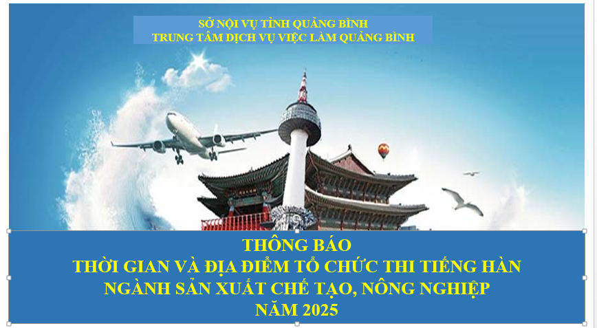 THÔNG BÁO THỜI GIAN VÀ ĐỊA ĐIỂM TỔ CHỨC THI TIẾNG HÀN NGÀNH  SẢN XUẤT CHẾ TẠO, NÔNG NGHIỆP NĂM 2025