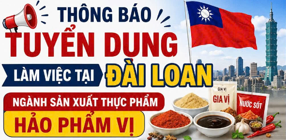 THÔNG BÁO TUYỂN DỤNG ĐI LÀM VIỆC TẠI ĐÀI LOAN - SẢN XUẤT GIA VỊ THỰC PHẨM